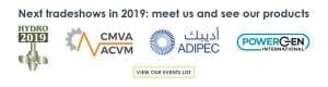 The next tradeshows and conferences in 2019 that Meggitt Vibro-Meter® Energy is attending are HYDRO 2019 (Porto, Portugal), CMVA/ACVM annual technical conference 2019 (Halifax, Nova Scotia (NS), Canada), ADIPEC 2019 (Abu Dhabi, United Arab Emirates (UAE)) and POWERGEN International 2019 (New Orleans, Louisiana (LA), USA)