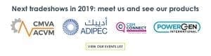 The next tradeshows and conferences in 2019 that Meggitt Vibro-Meter® Energy is attending are CMVA/ACVM annual technical conference 2019, ADIPEC 2019, CBM CONNECT Conference Australia 2019 and POWERGEN International 2019